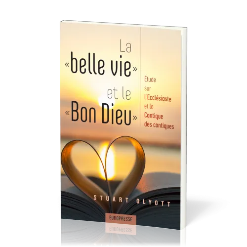 Belle vie et le Bon Dieu (La) - Étude sur l’Ecclésiaste et le Cantique des cantiques