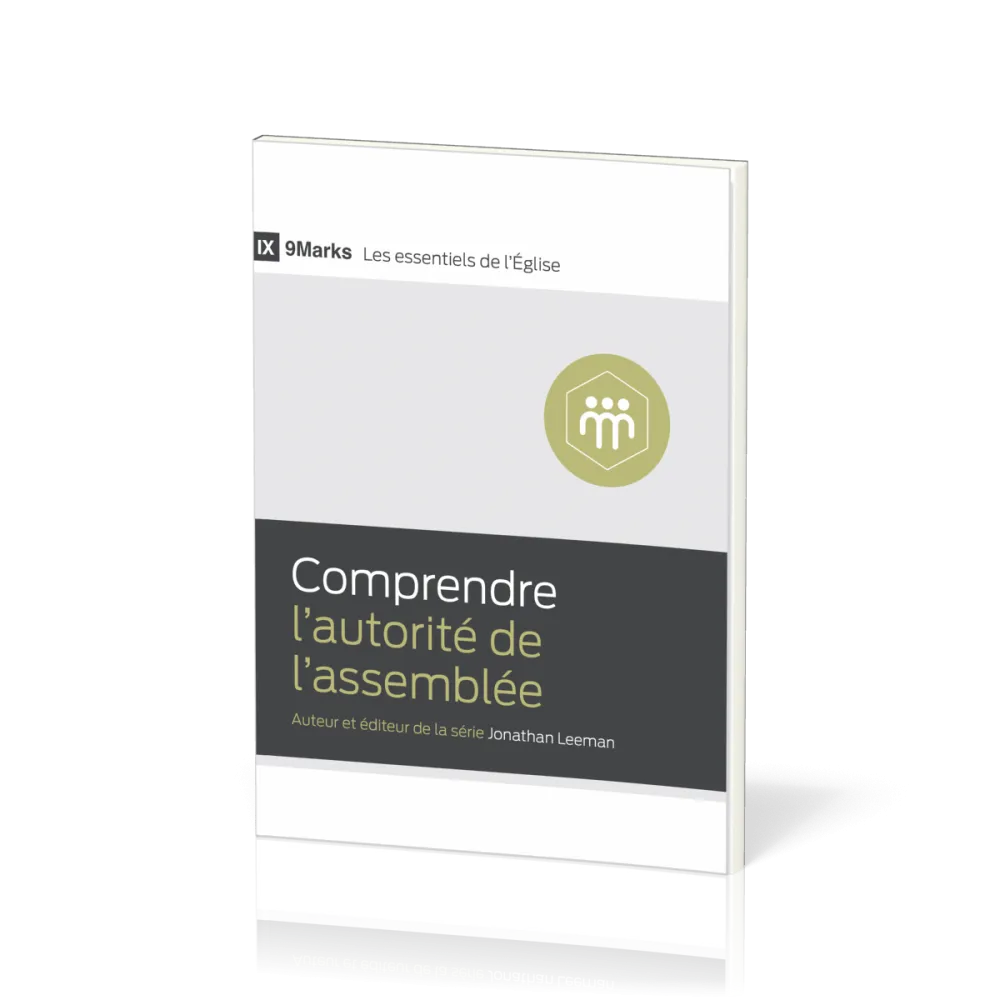 Comprendre l'autorité de l'assemblée - [9Marks - Les essentiels de l'Église]