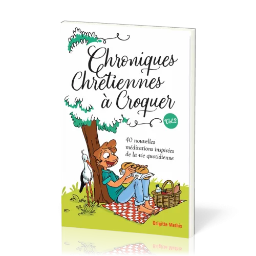 Chroniques chrétiennes à croquer Vol. 2 - 40 nouvelles méditations inspirées de la vie quotidienne