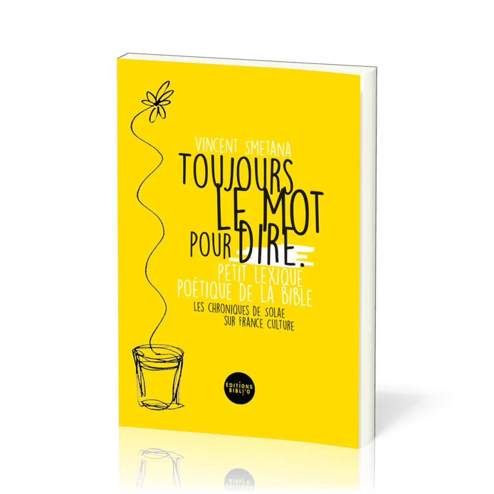 Toujours le mot pour dire - Petit lexique poétique de la Bible