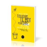 Toujours le mot pour dire - Petit lexique poétique de la Bible