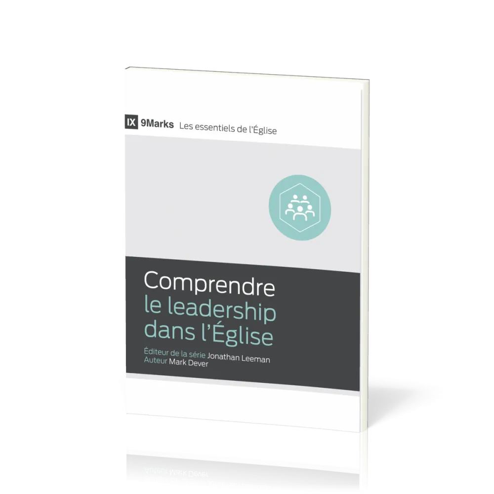 Comprendre le leadership dans l'Église - [9Marks - Les essentiels de l'Église]