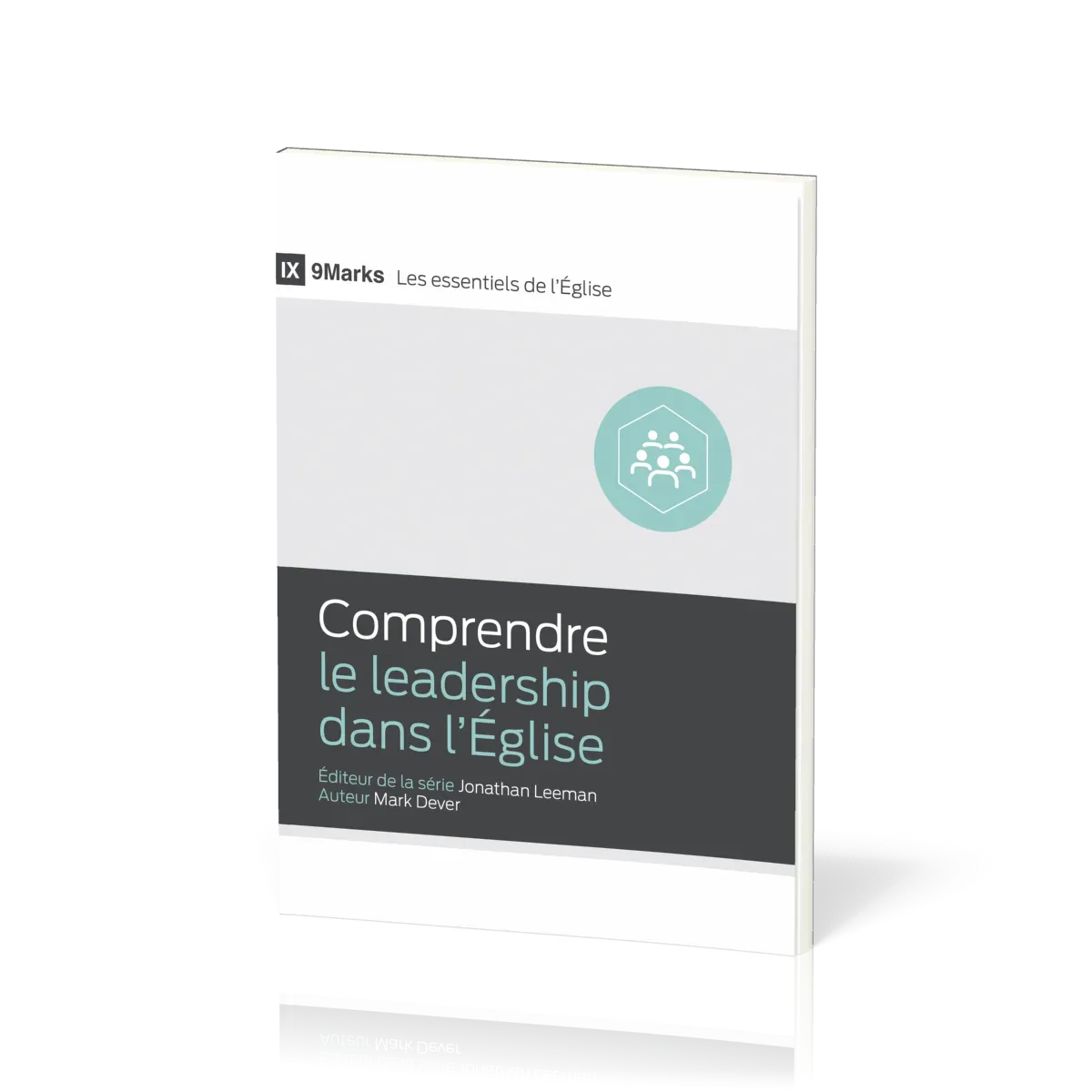 Comprendre le leadership dans l'Église - [9Marks - Les essentiels de l'Église]