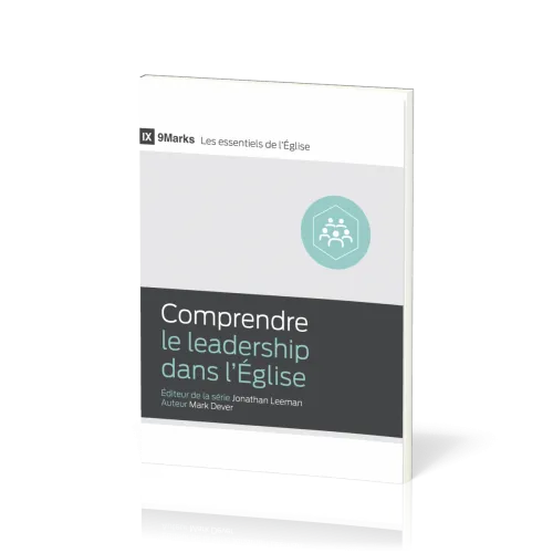 Comprendre le leadership dans l'Église - [9Marks - Les essentiels de l'Église]