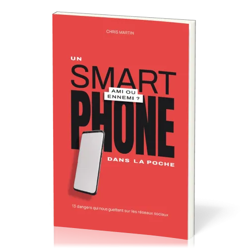 Un smartphone dans la poche, ami ou ennemi ? - 13 dangers qui nous guettent sur les réseaux sociaux
