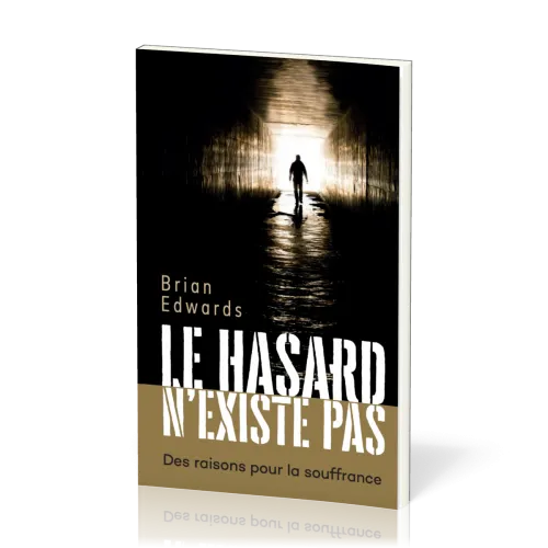 Le hasard n'existe pas - Des raisons pour la souffrance