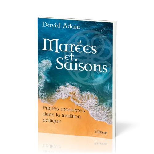 Marées et saisons - Prières modernes dans la tradition celtique