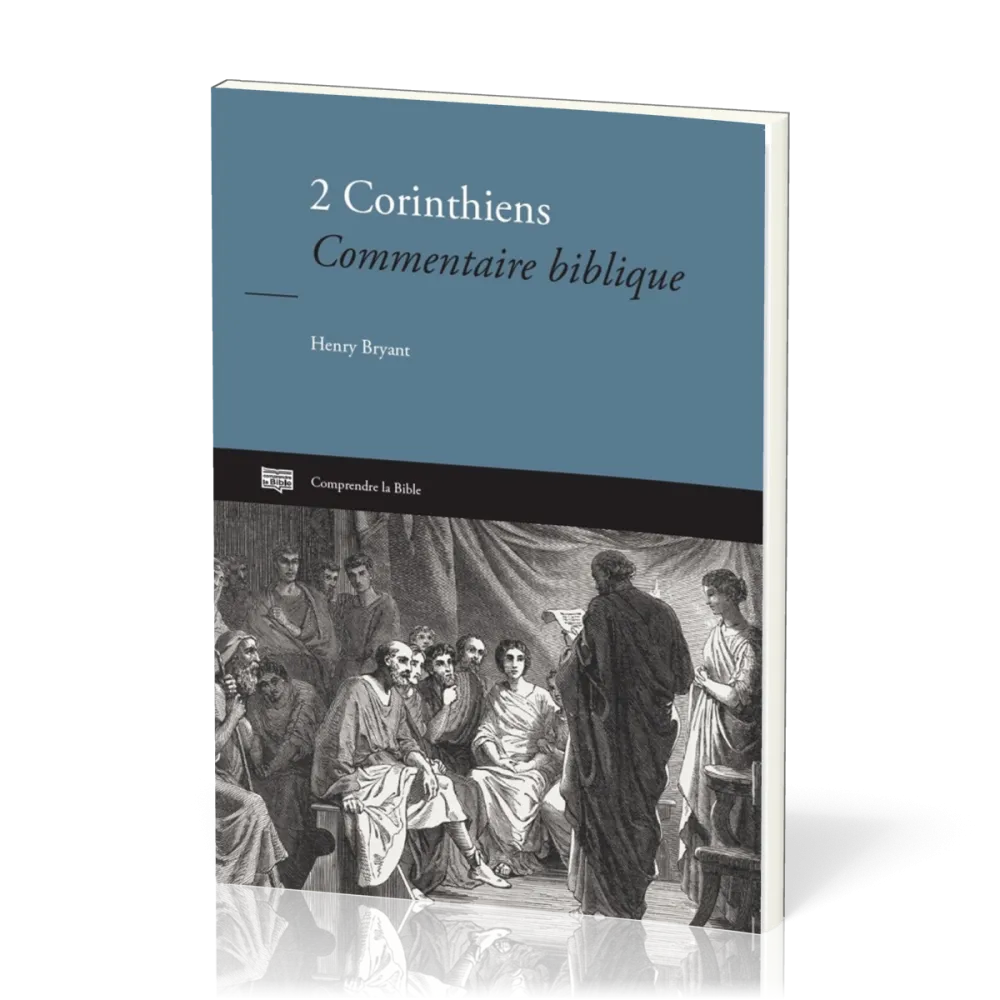 2 Corinthiens - Commentaire biblique [Comprendre La Bible - série IBG]