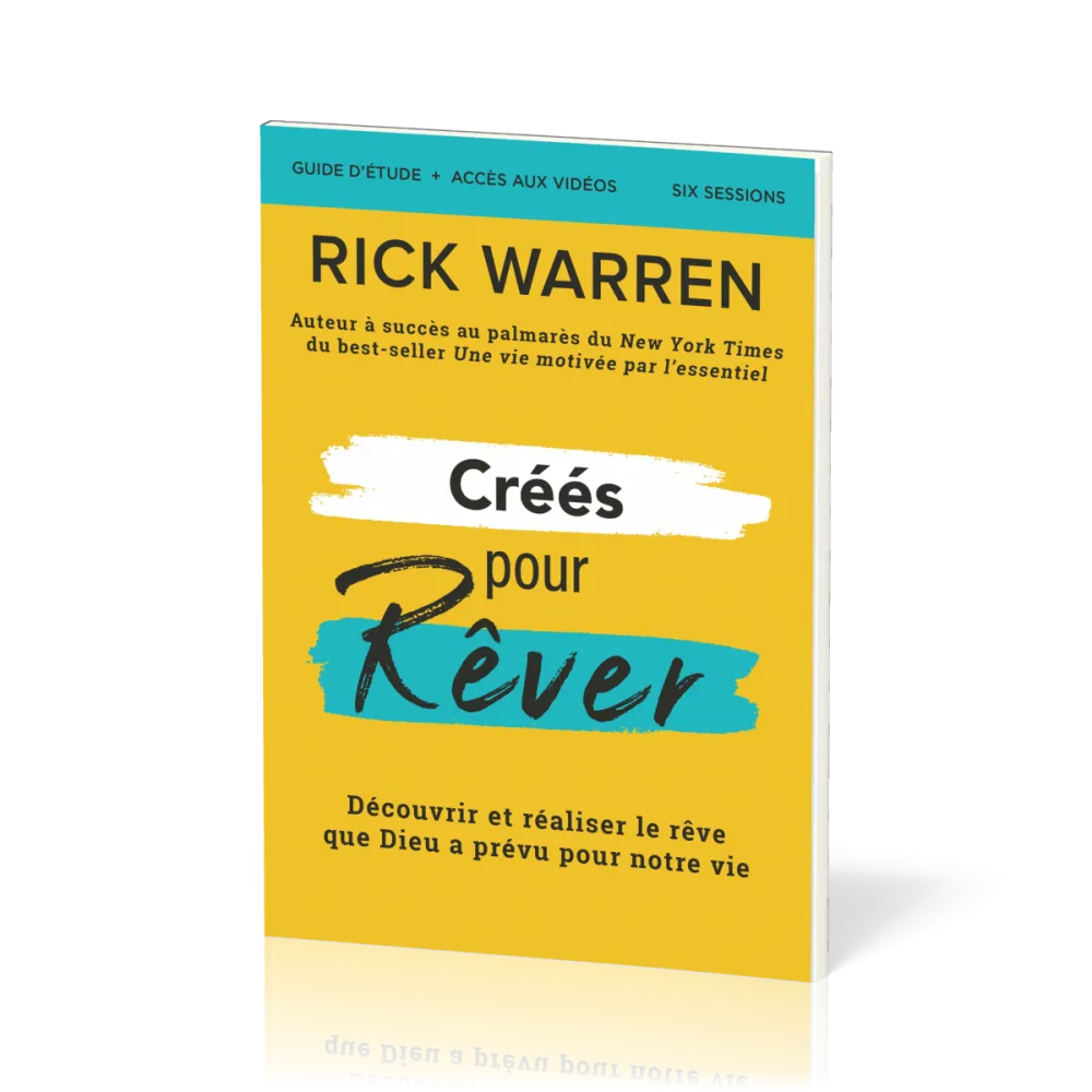 Créés pour rêver - Guide d'étude - Découvrir et réaliser le rêve de Dieu pour notre vie