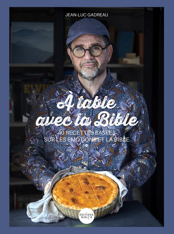 À table avec la Bible - 40 recettes qui vous feront découvrir le texte biblique avec émotion