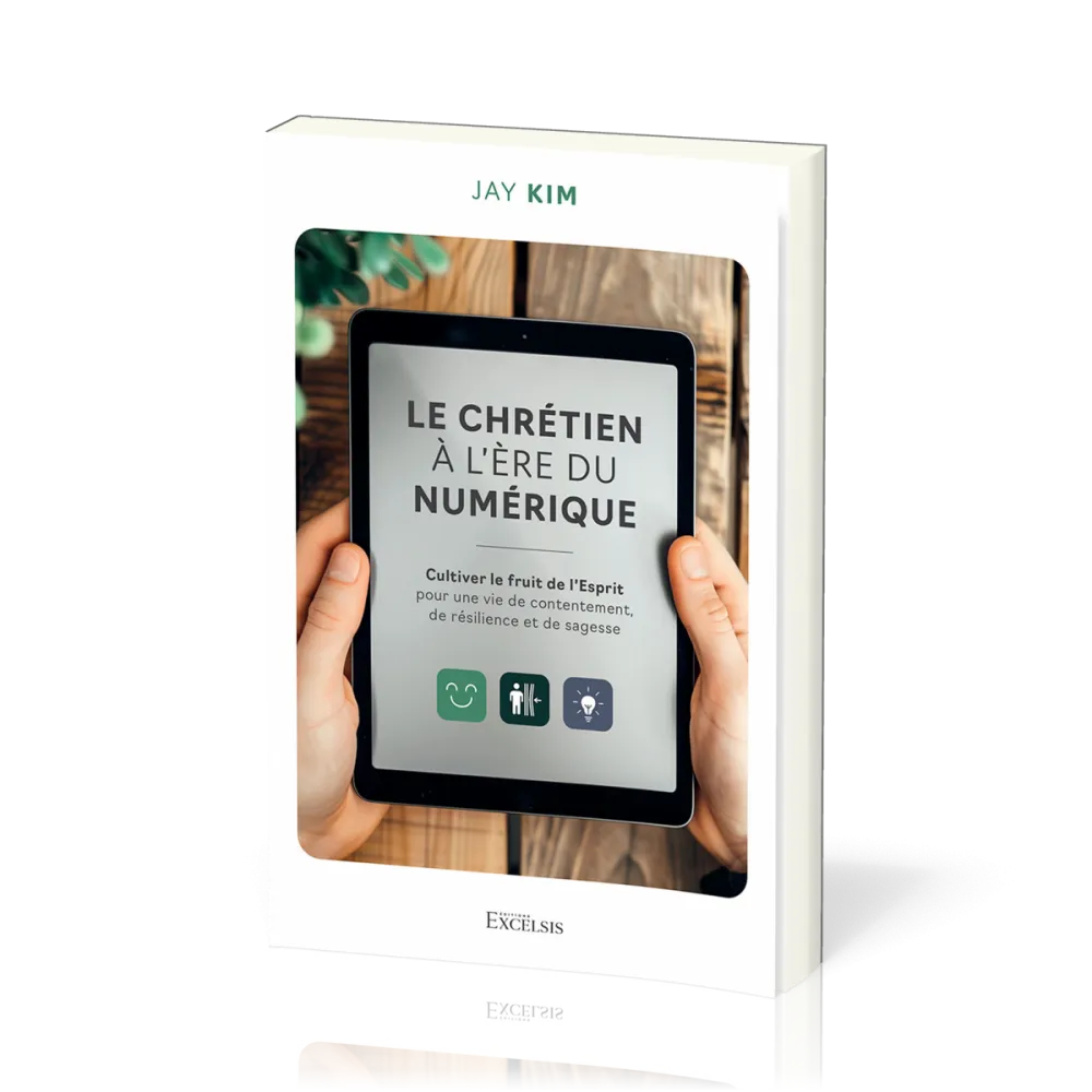 Chrétien à l’ère du numérique (Le) - Cultiver le fruit de l’Esprit pour une vie de contentement,...