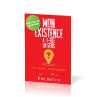 Mon existence a-t-elle un sens ? - Une enquête… des témoignages