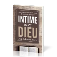 Intime avec Dieu - Apprendre à connaître le coeur de Dieu jour après jour