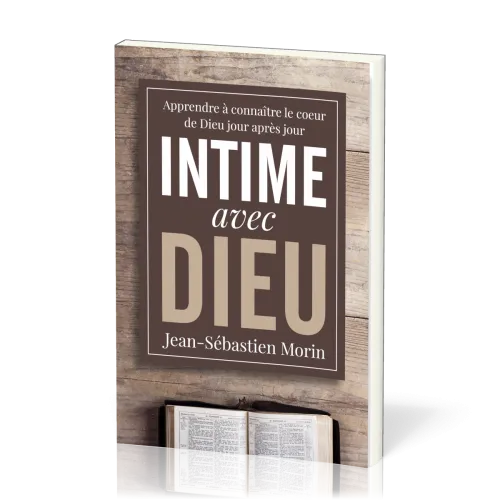 Intime avec Dieu - Apprendre à connaître le coeur de Dieu jour après jour