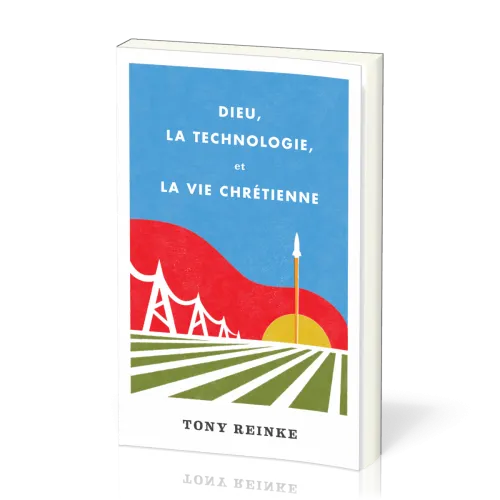 Dieu, la technologie et la vie chrétienne