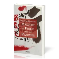 Méditer & prier avec les Psaumes