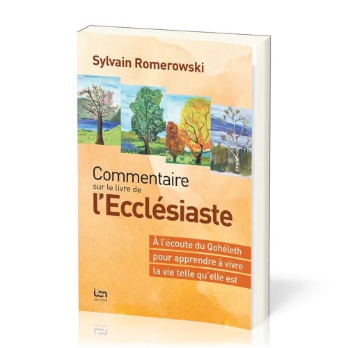 Commentaire sur le livre de l'Ecclésiaste - À l'écoute du Qohélet pour apprendre à vivre la vie...