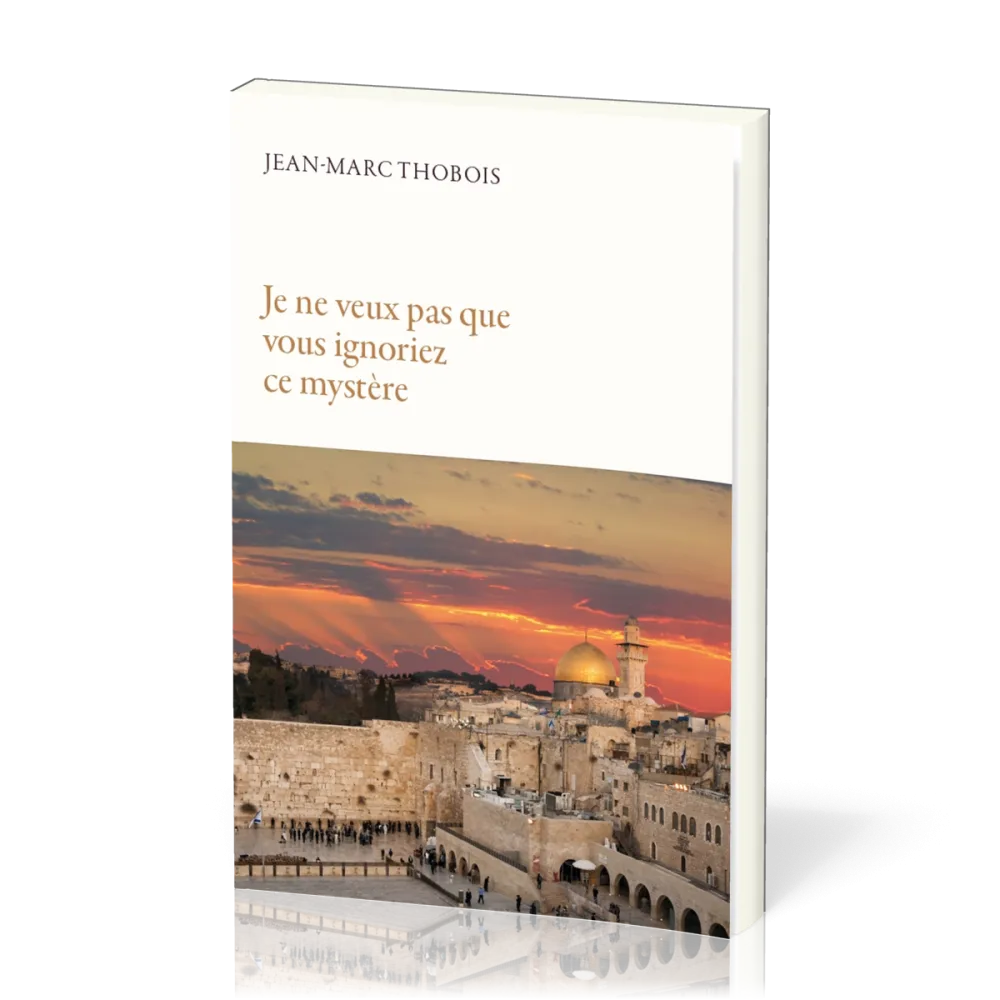 Je ne veux pas que vous ignoriez ce mystère