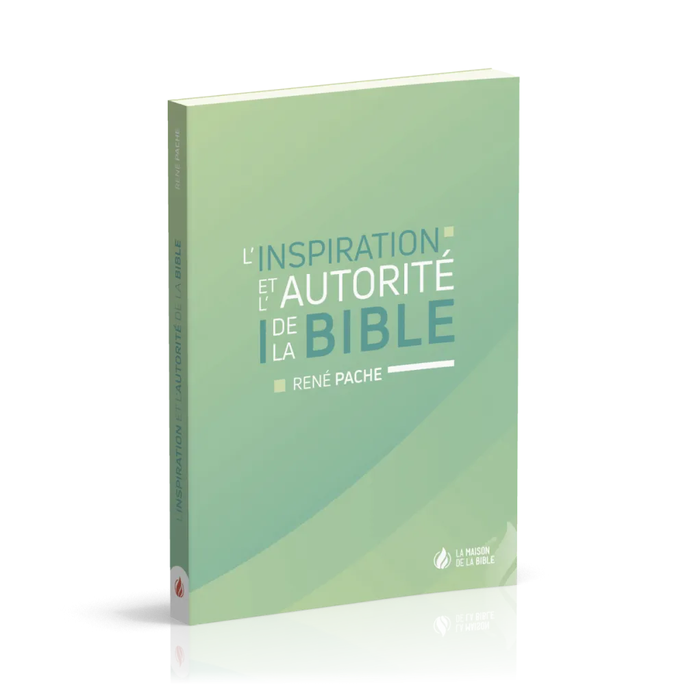 Inspiration et l'autorité de la Bible (L')