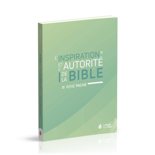 Inspiration et l'autorité de la Bible (L')