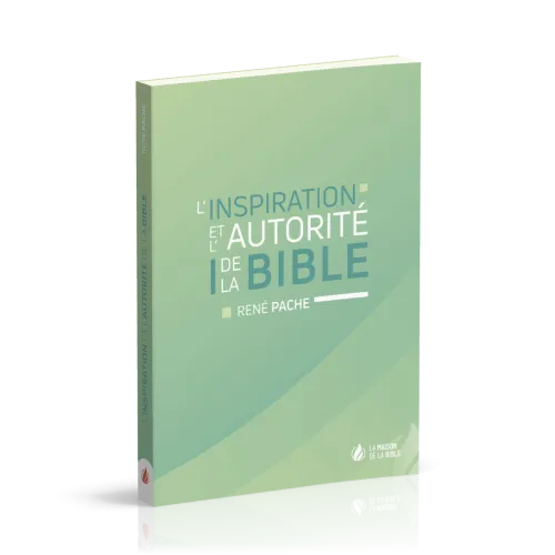Inspiration et l'autorité de la Bible (L')