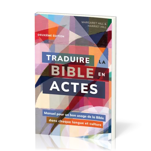 Traduire la Bible en actes - [2e édition] Manuel pour un bon usage de la Bible dans chaque langue...
