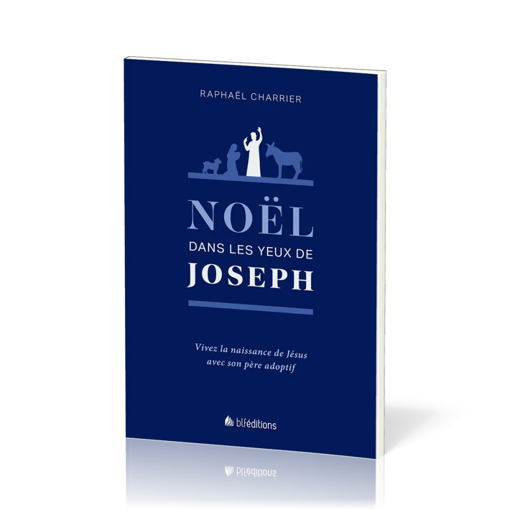 Noël dans les yeux de Joseph - Vivez la naissance de Jésus avec son père adoptif