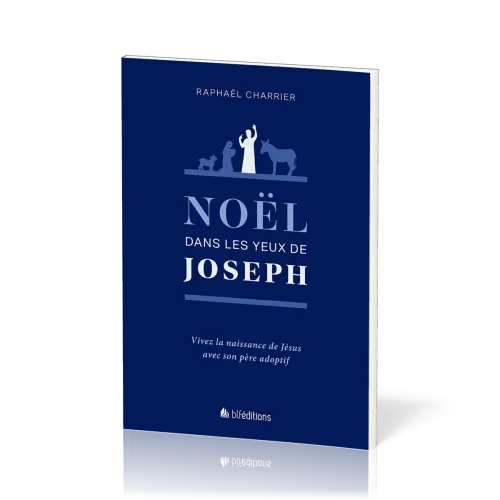 Noël dans les yeux de Joseph - Vivez la naissance de Jésus avec son père adoptif