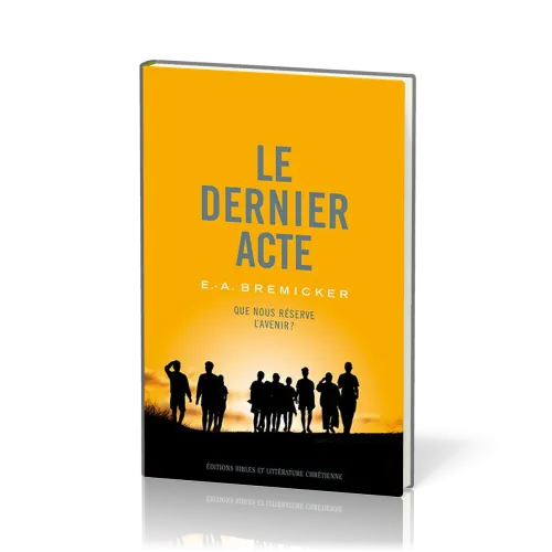 Dernier Acte (Le) - Que nous réserve l'avenir ?