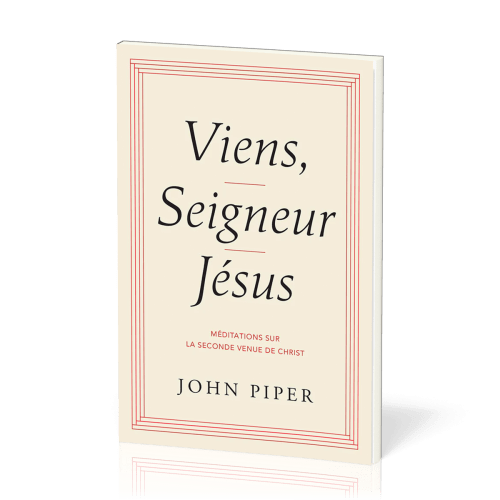 Viens, Seigneur Jésus - Méditations sur la seconde venue de Christ