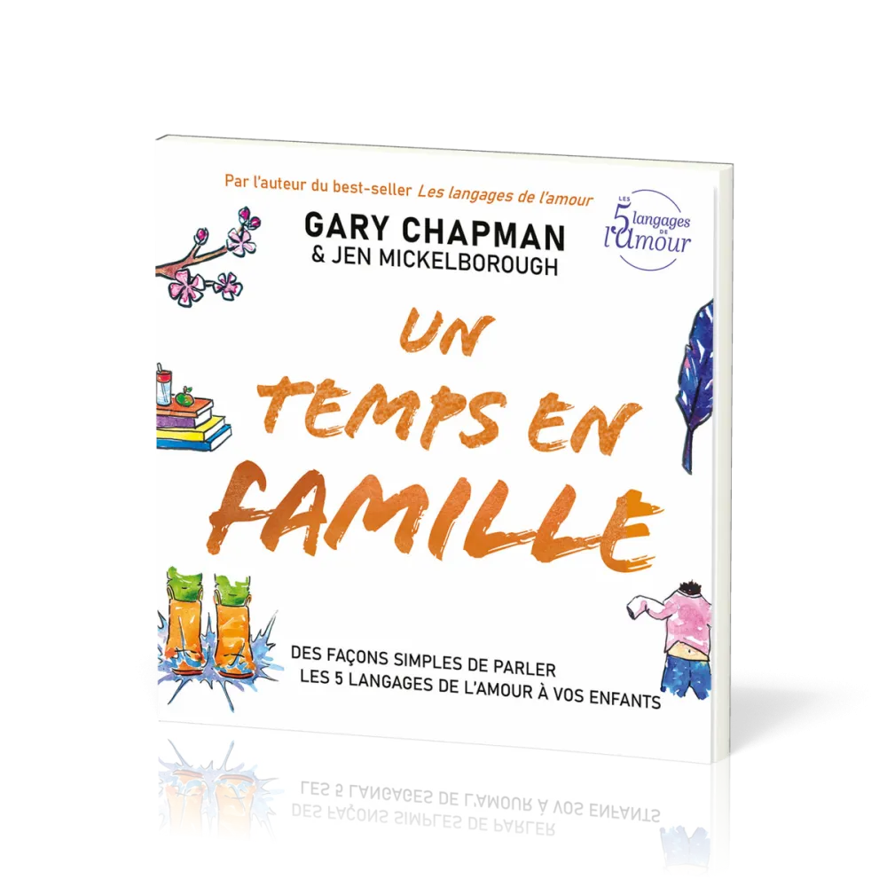 Un temps en famille - Des façons simples de parler les 5 langages de l’amour à vos enfants