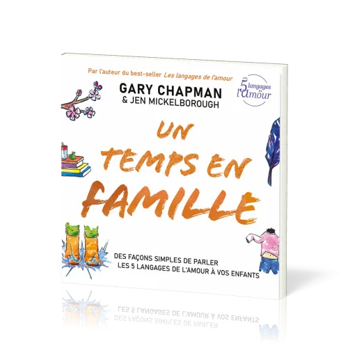 Un temps en famille - Des façons simples de parler les 5 langages de l’amour à vos enfants