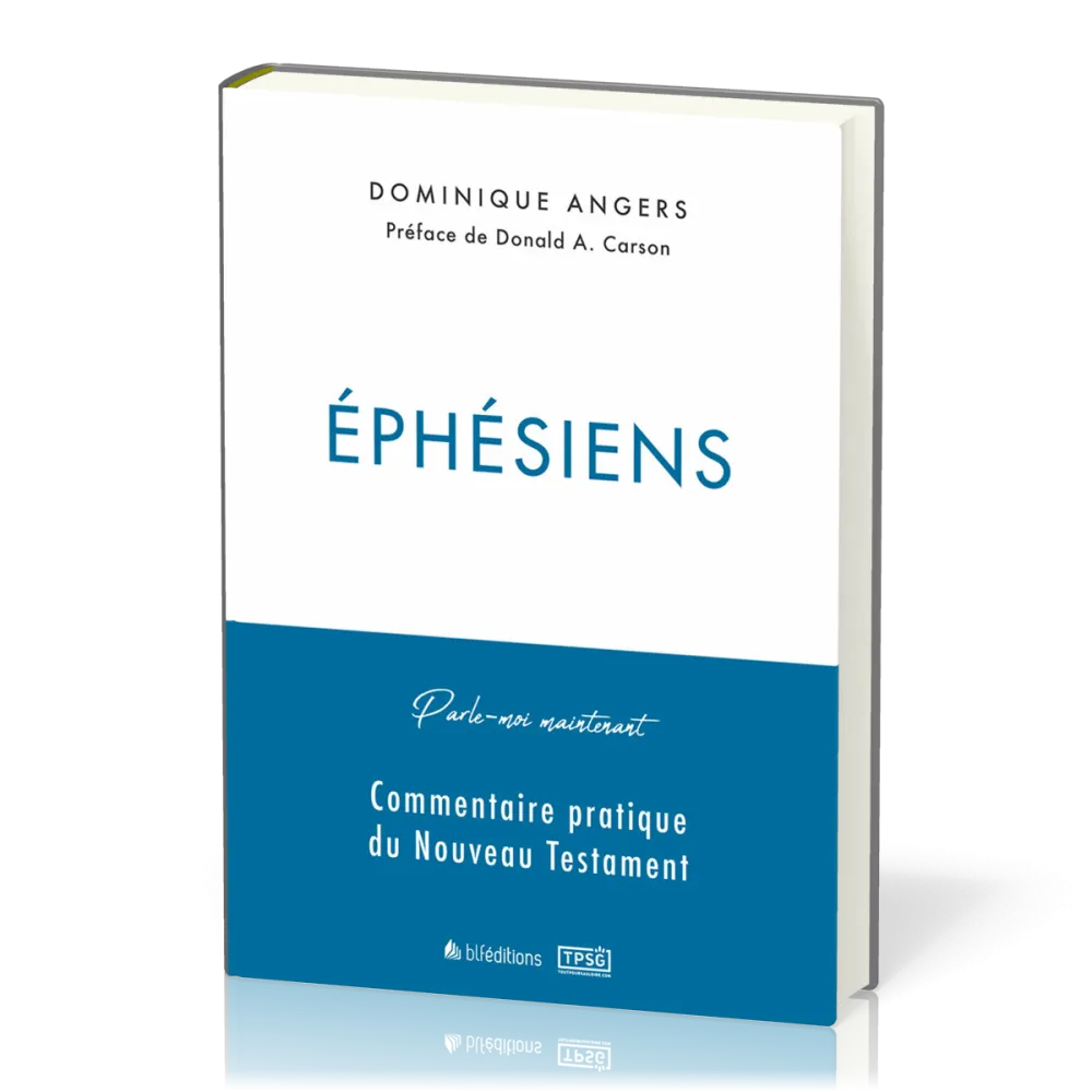 Éphésiens - Commentaire pratique du Nouveau Testament - [collection Parle-moi maintenant]
