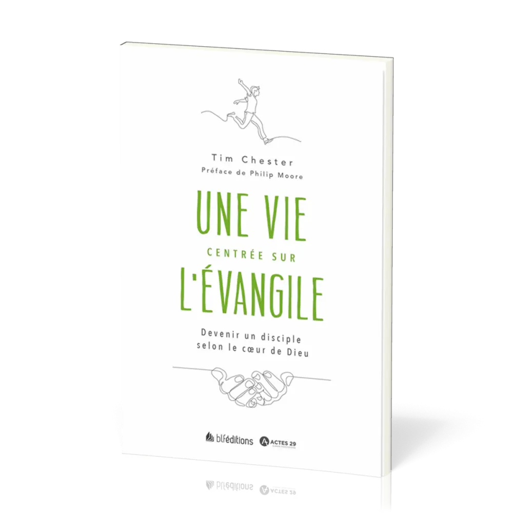 Une vie centrée sur l'Évangile - Devenir un disciple selon le cœur de Dieu