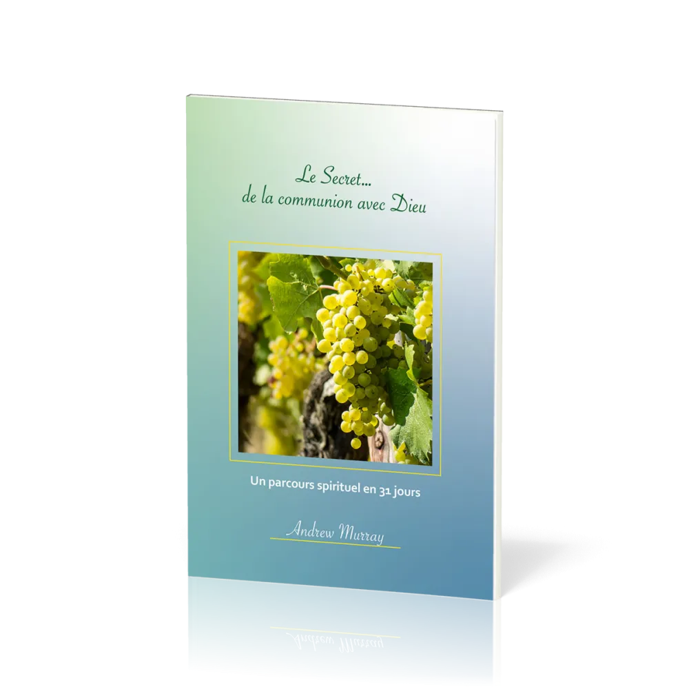 Secret... de la communion avec Dieu (Le) - un parcours spirituel en 31 jours