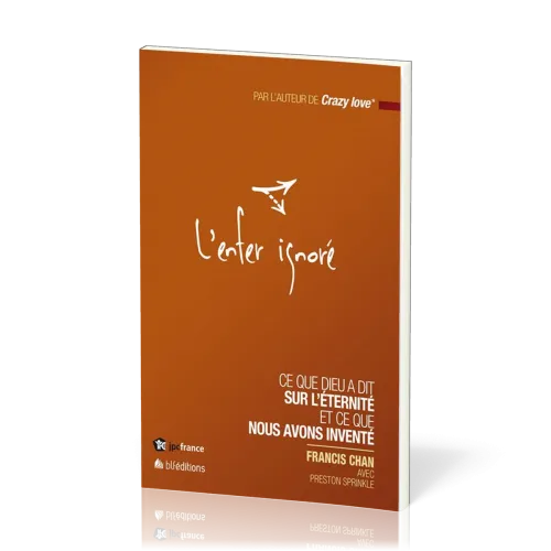 Enfer ignoré (L') - Ce que Dieu a dit sur l'éternité et ce que nous avons inventé