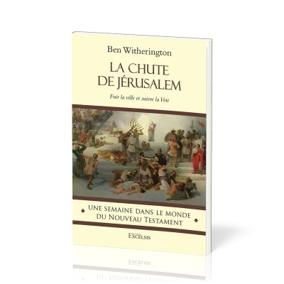 Chute de Jérusalem (La) - Fuir la ville et suivre la Voie [coll. Une semaine dans le monde du...