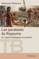 Paraboles du Royaume (Les) - Un regard théologique et pastoral
