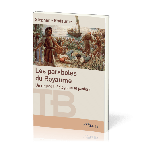 Paraboles du Royaume (Les) - Un regard théologique et pastoral