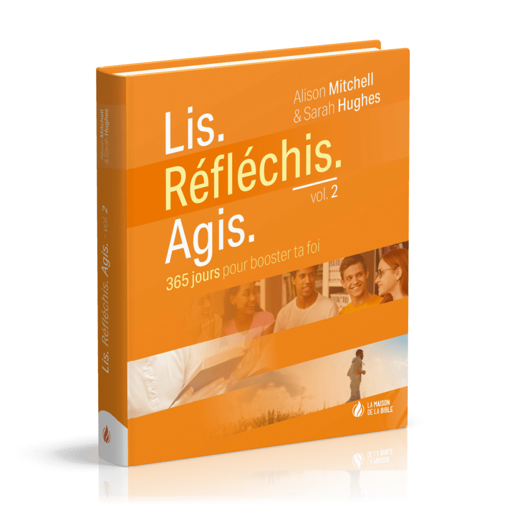 Lis. Réfléchis. Agis, volume 2 - 365 jours pour booster ta foi