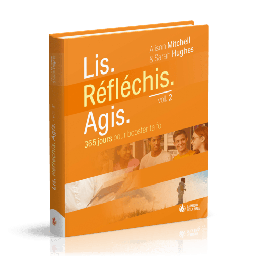 Lis. Réfléchis. Agis, volume 2 - 365 jours pour booster ta foi