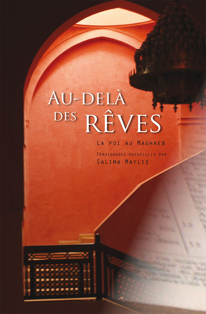 Au-delà des rêves - La foi au Maghreb