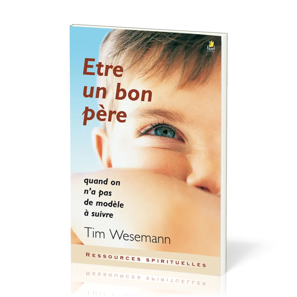 Être un bon père - Quand on n'a pas de modèle à suivre