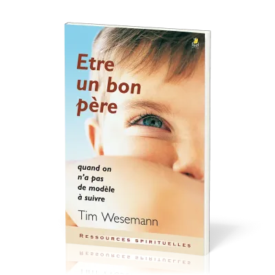 Être un bon père - Quand on n'a pas de modèle à suivre