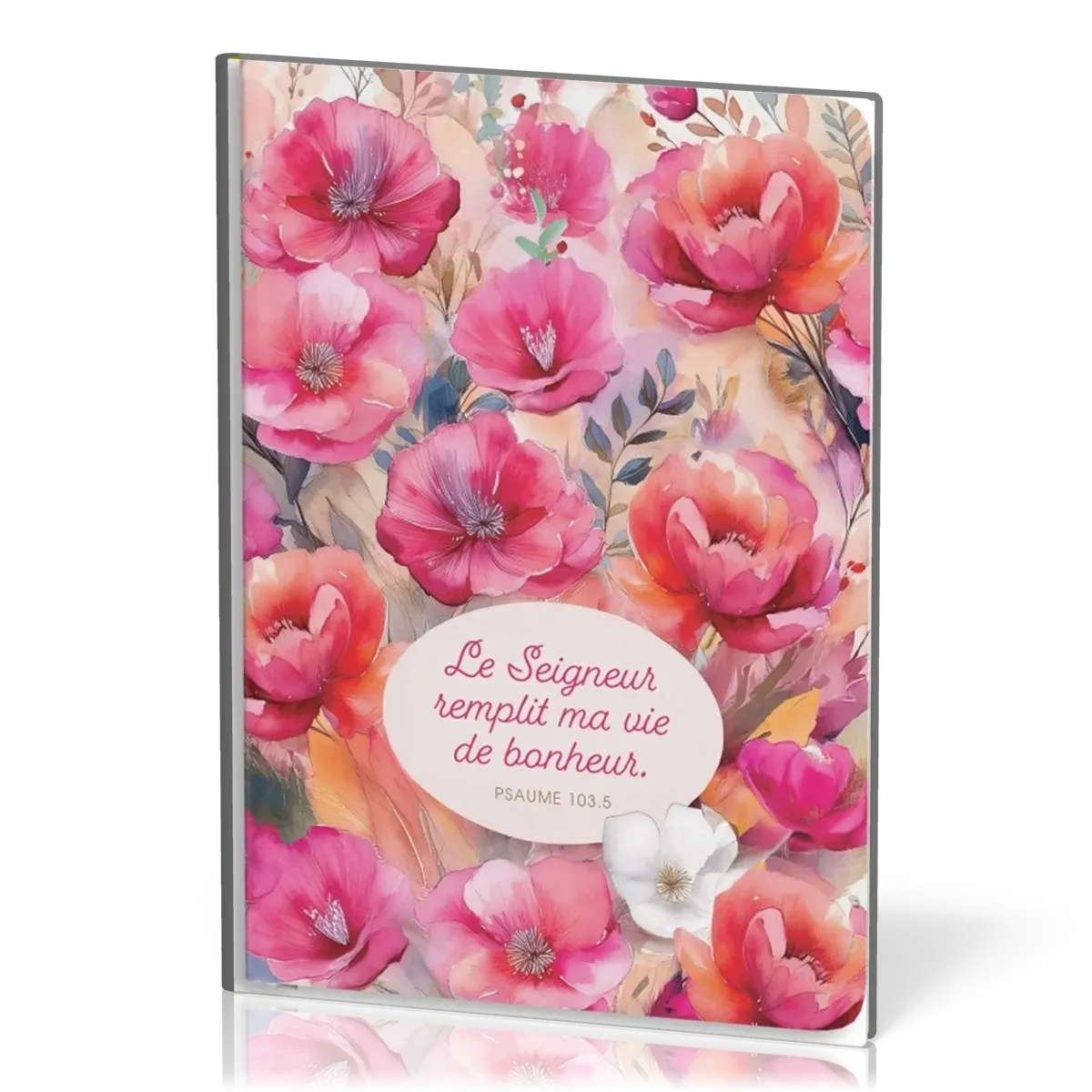 Carnet floral  « Le Seigneur remplit ma vie de bonheur » Ps. 103.5