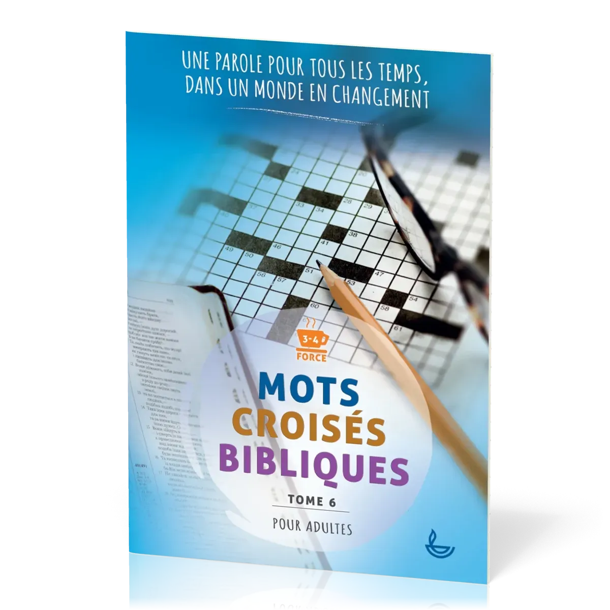 Mots croisés bibliques, tome 6 - Une Parole pour tous les temps, dans un monde en changement