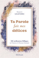 Ta Parole fait mes délices - 100 méditations bibliques sur l’Ancien et le Nouveau Testament