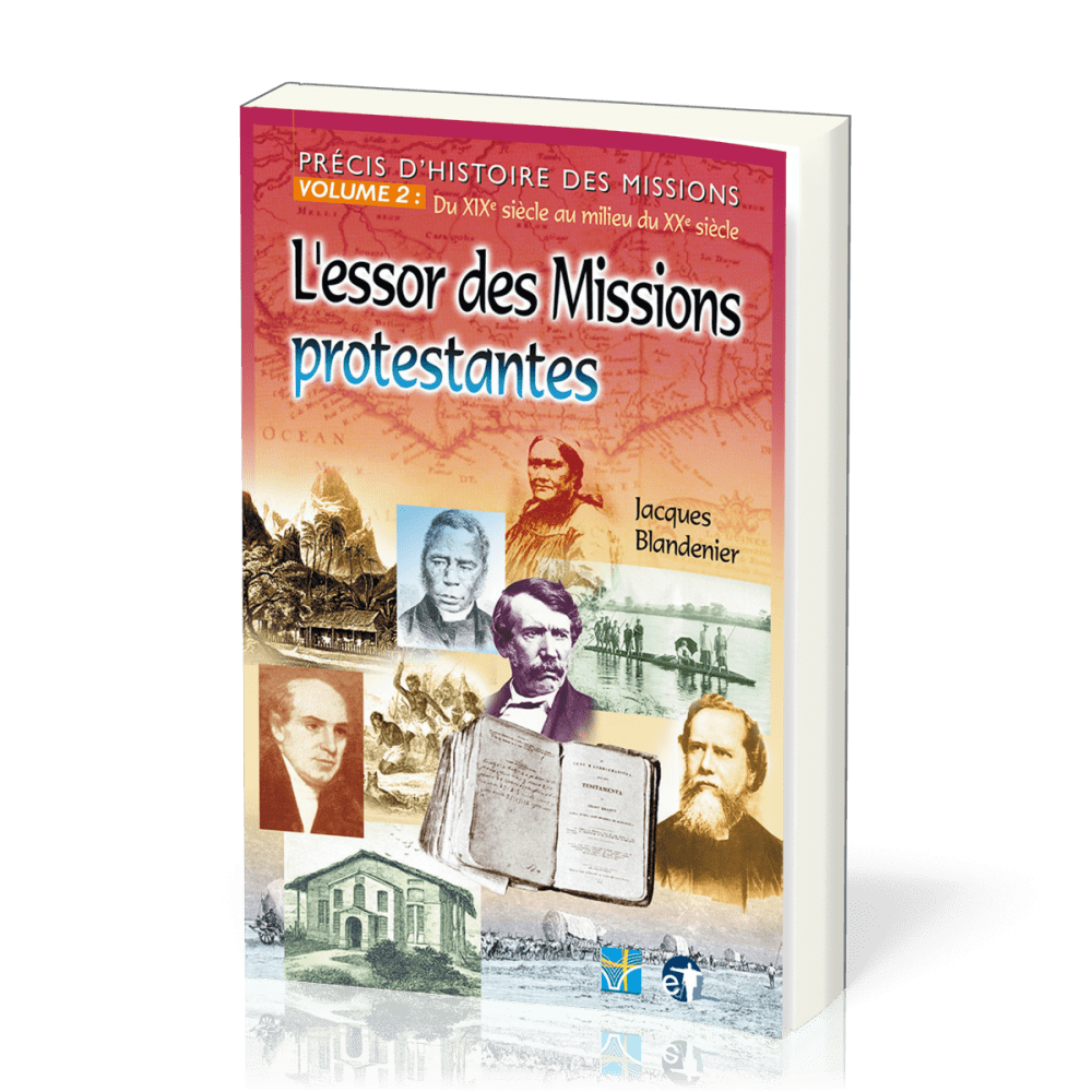 Essor des missions protestantes (L') - Précis d'histoire des missions - Volume 2: du XIXe siècle...