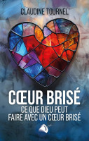 Cœur brisé - Ce que Dieu peut faire avec un cœur brisé