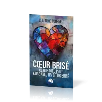 Cœur brisé - Ce que Dieu peut faire avec un cœur brisé